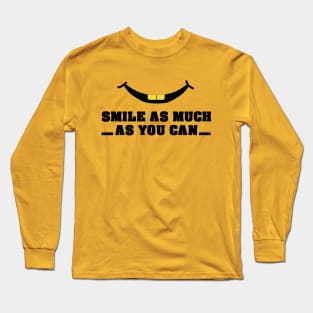 smile as much as you can Long Sleeve T-Shirt